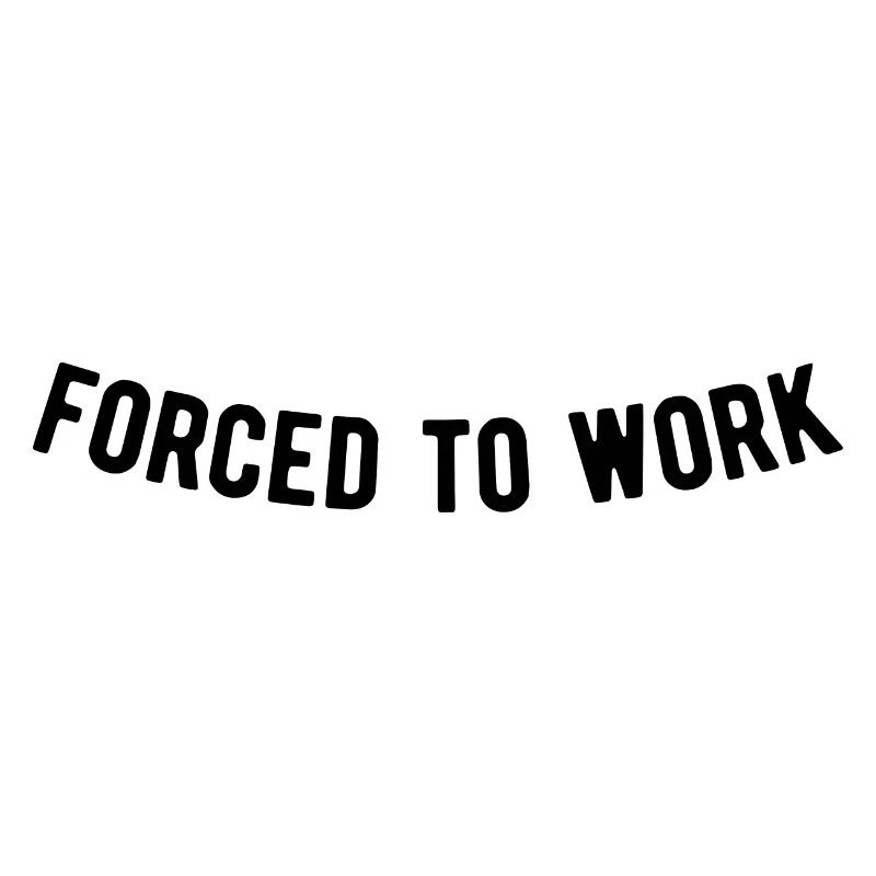 Forced to work