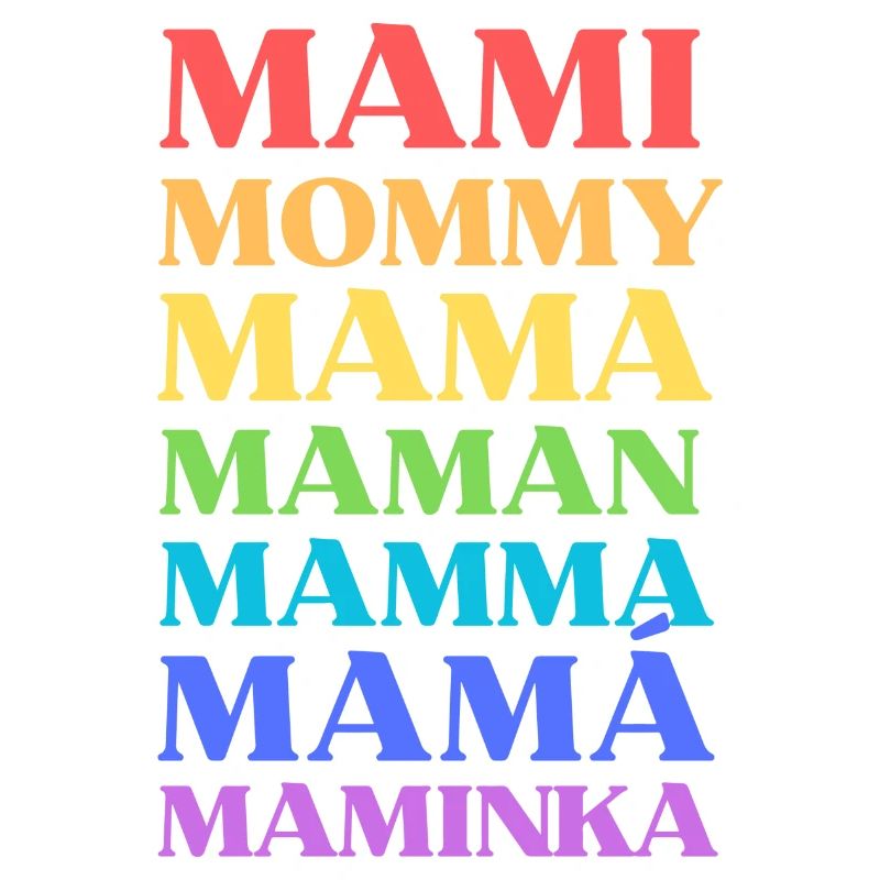 Mami Mommy Mama Maman Mamma Mamá Maminka