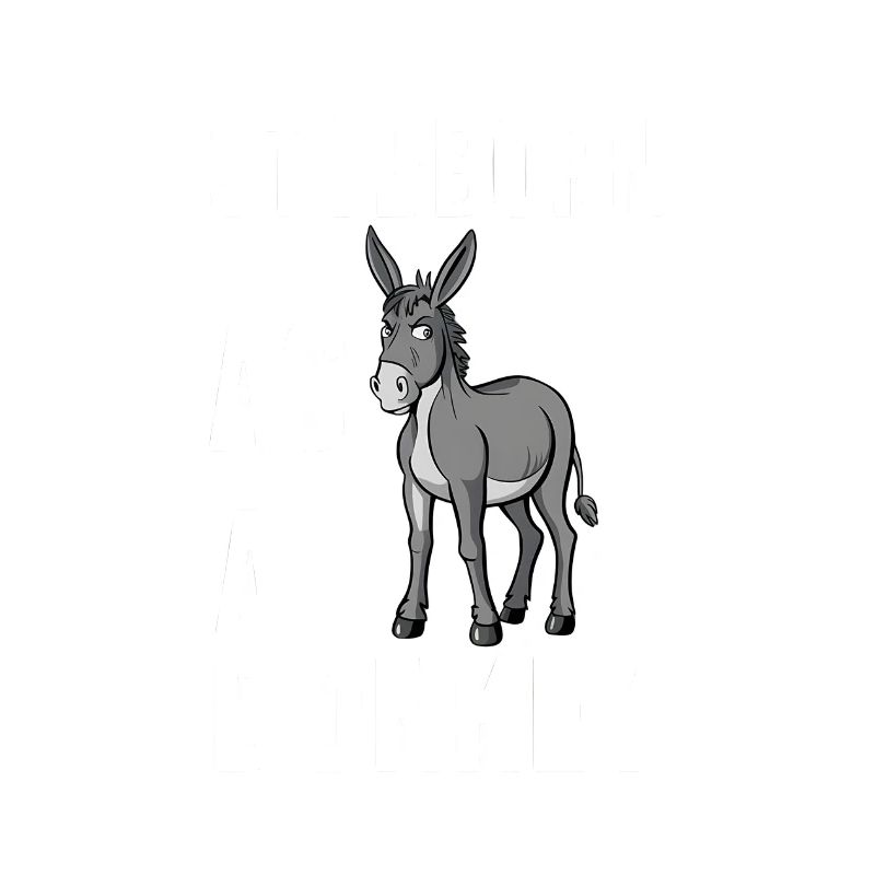Stubborn as a Donkey