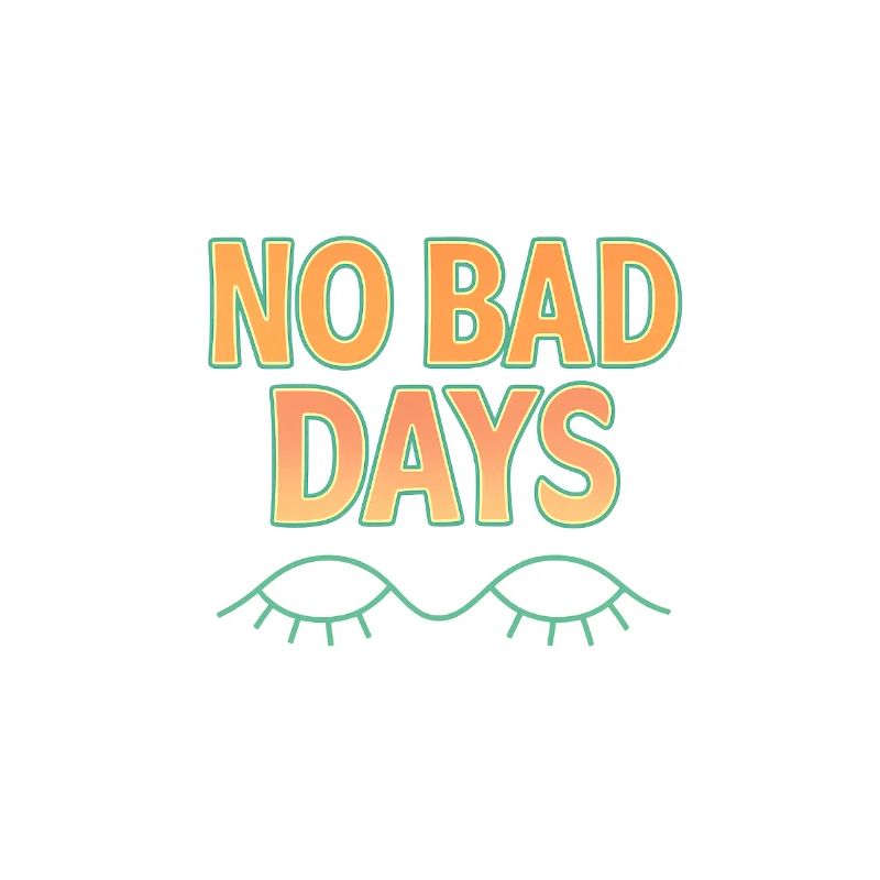 No Bad Days