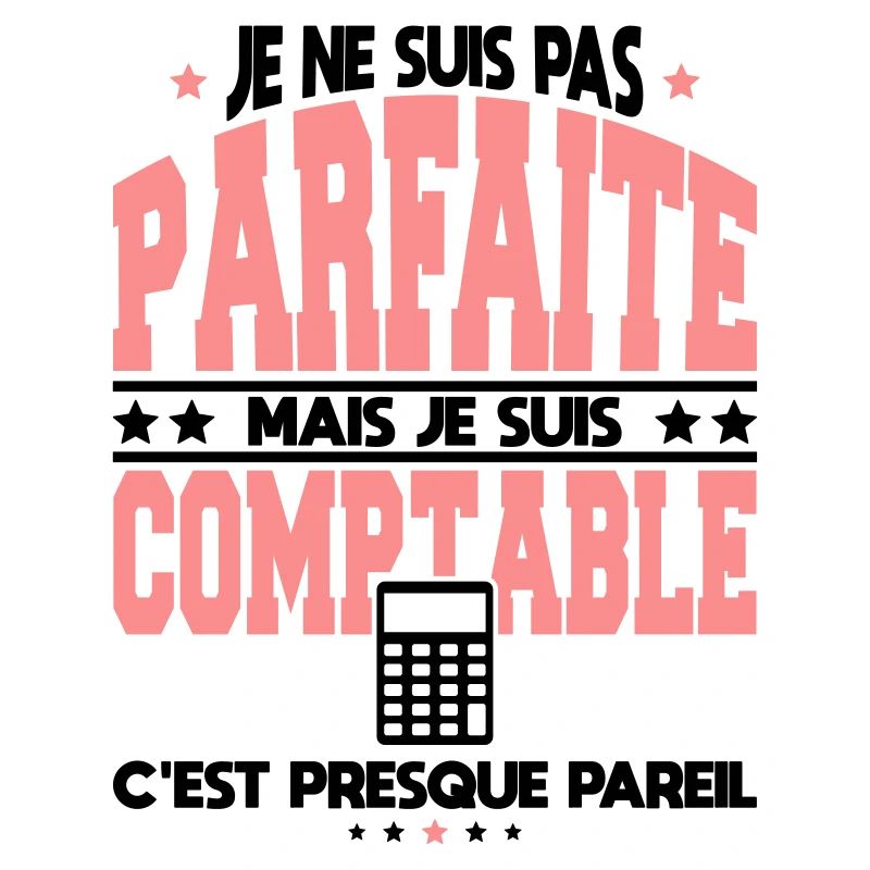 Je ne suis pas parfaite mais je suis comptable