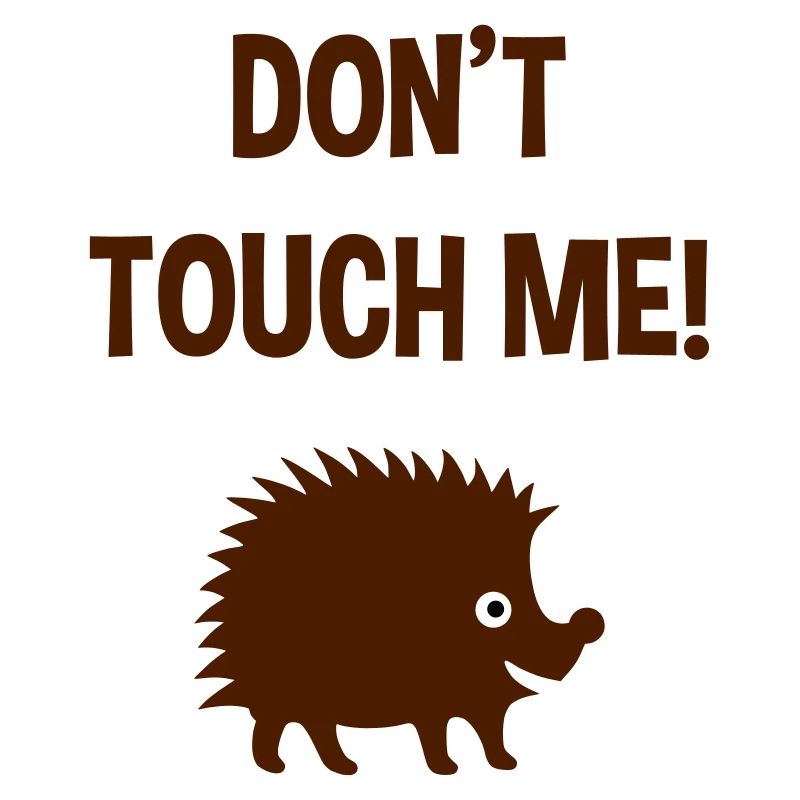 Don't touch me (Igel)