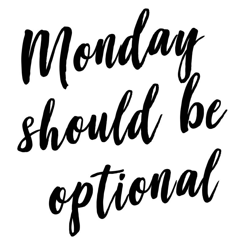 Monday should be optional