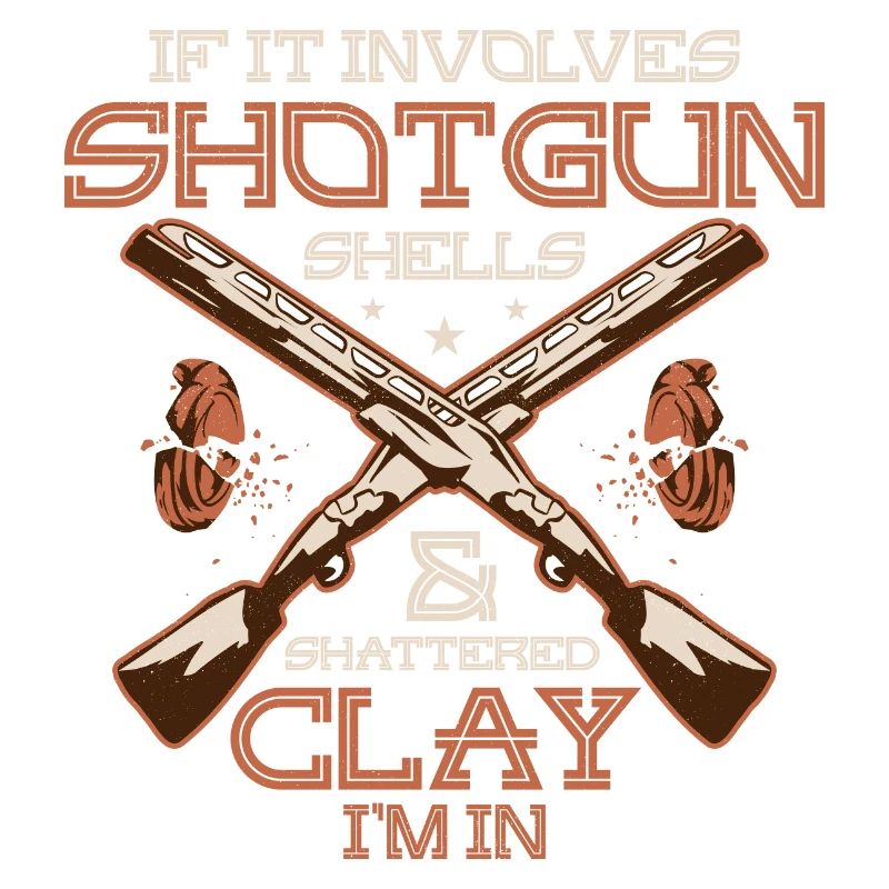 If It Involves Shotgun Shells & Shattered Clay I'm