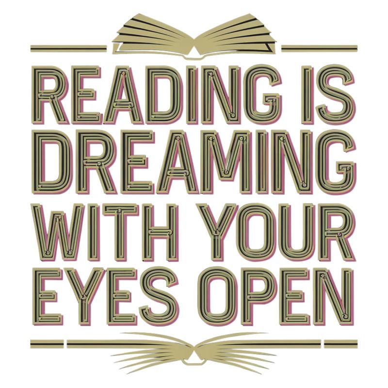 Reading Is Dreaming With Your Eyes Open 8
