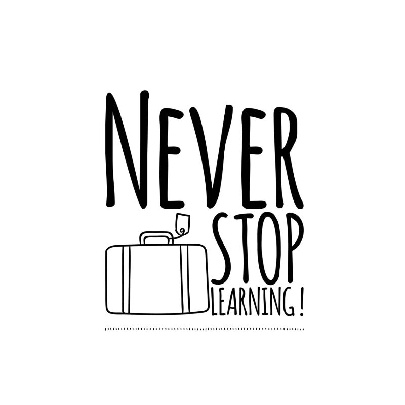 Never STOP Learning !