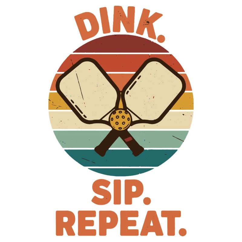 Pickleball Funny Player Dink Sip Repeat Play