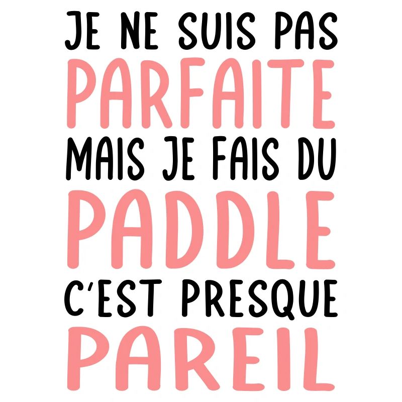 Je ne suis pas parfaite mais je fais du paddle