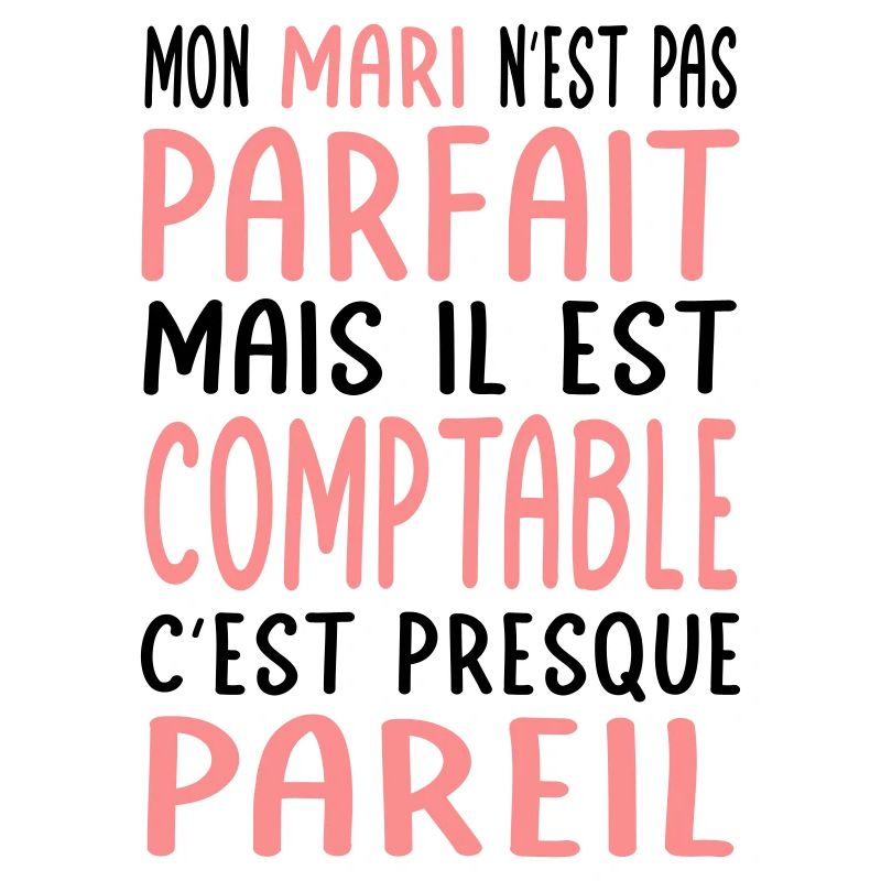 Mon mari n'est pas parfait mais il est comptable