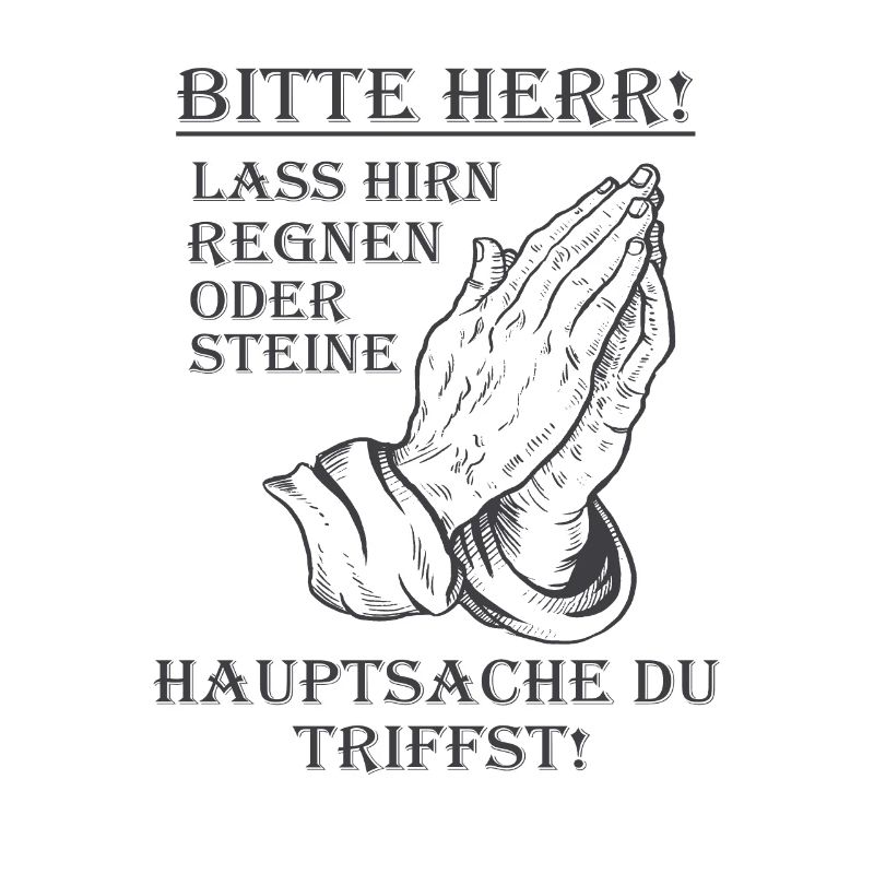 Bitte Herr lass Hirn regnen oder Steine Lustig