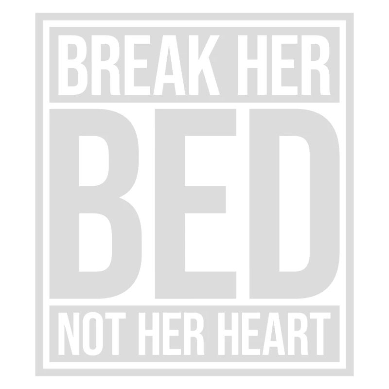 break her bed Quote