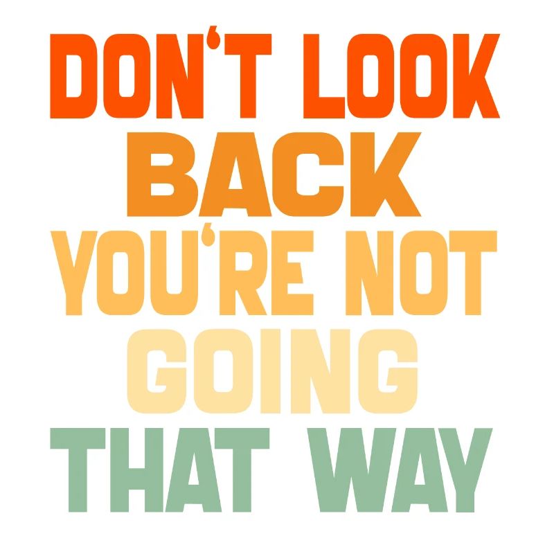 Don't Look Back You're Not Going That Way Funny