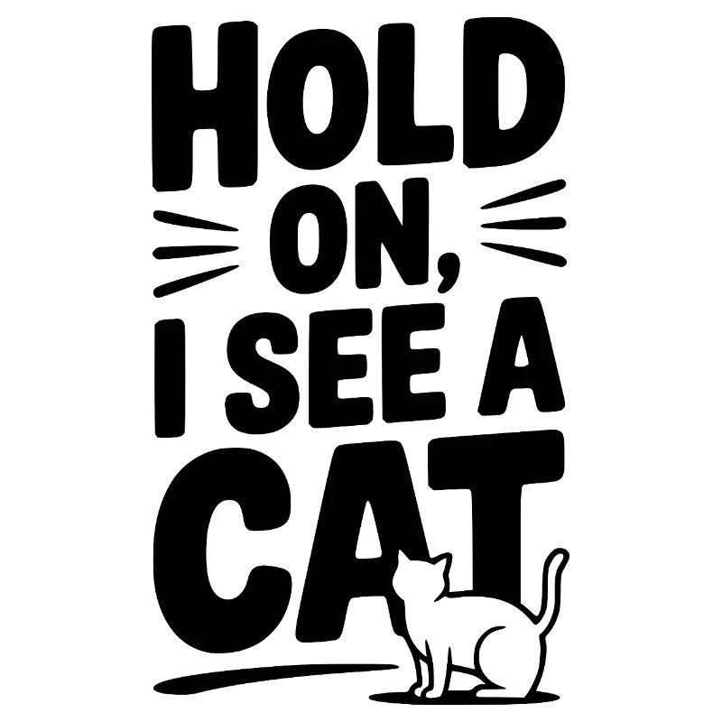 Hold On, I See a Cat