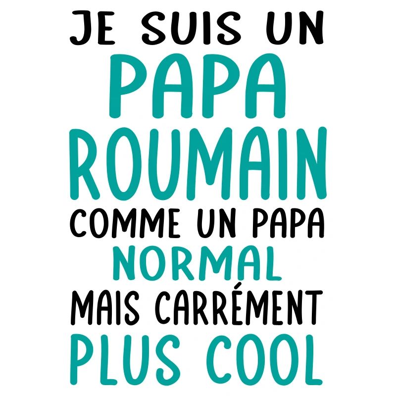 Papa Roumain comme un papa normal plus cool