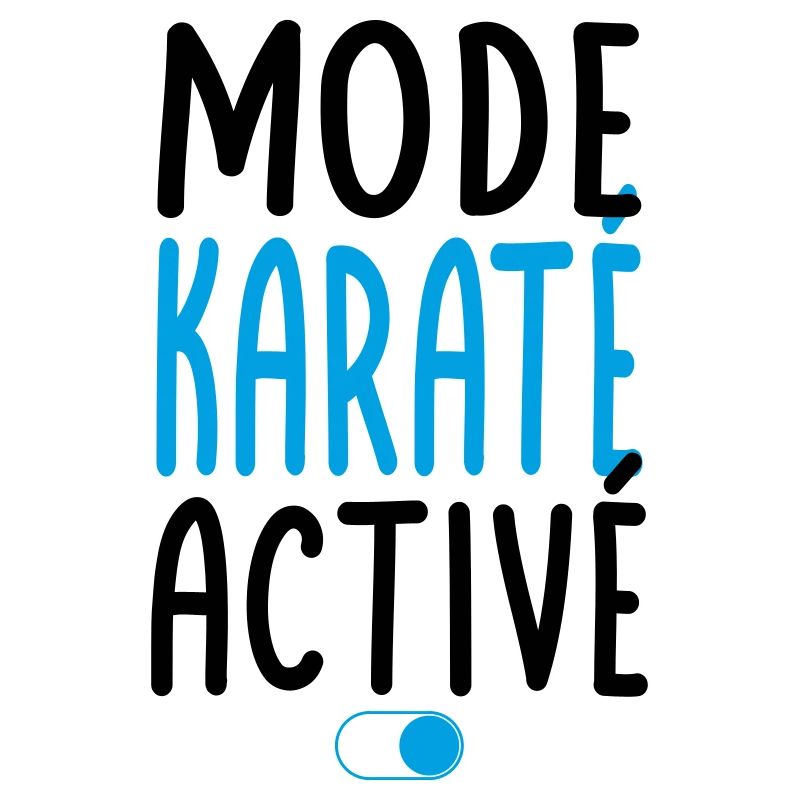 Mode Karaté activé - Idée cadeau
