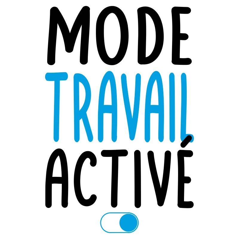 Mode Travail activé - Idée cadeau