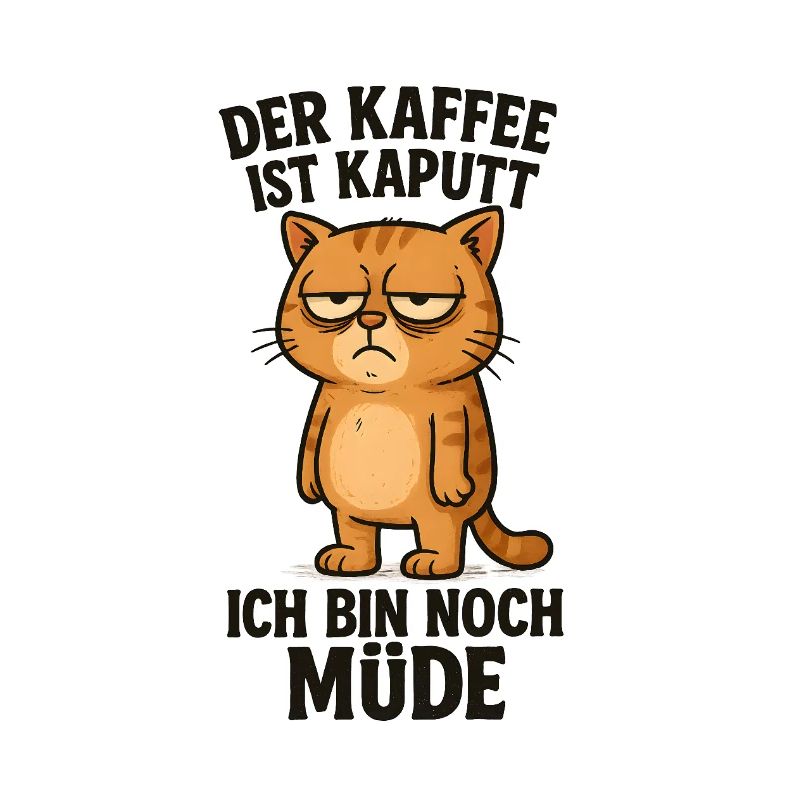 Der Kaffee ist kaputt Katze Morgenmuffel