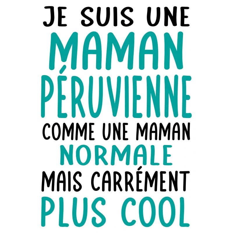 Maman Péruvienne comme maman normale plus cool