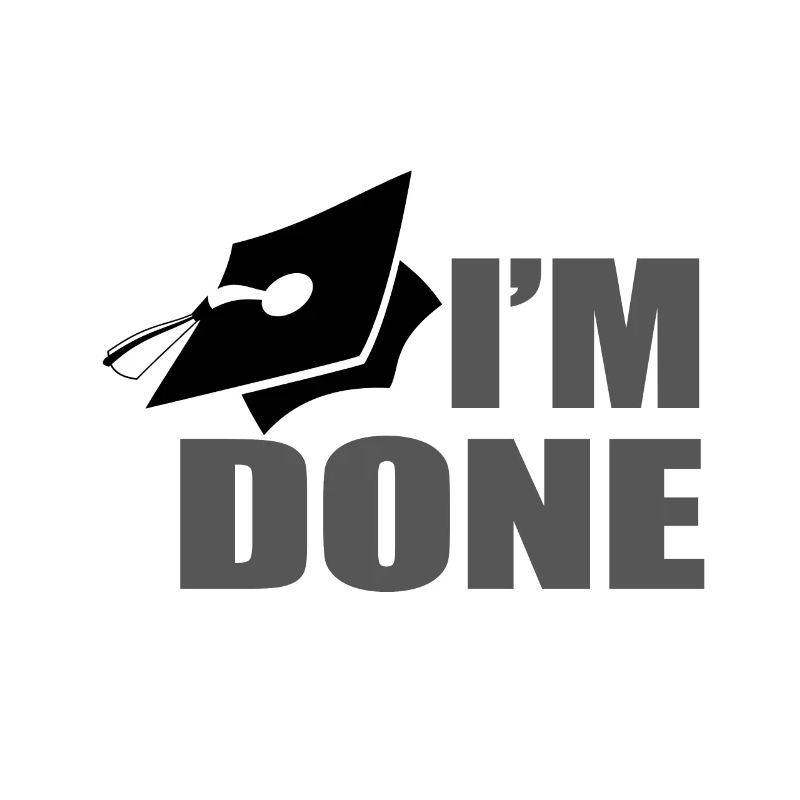 I ́m done with school - I'm done with school
