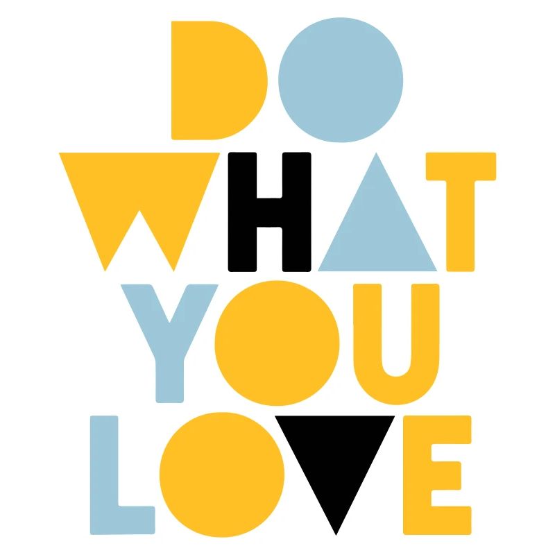 fais ce que tu aimes