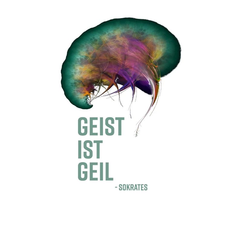 Geist ist geil! Endlich mal ein Spruch, der paßt!