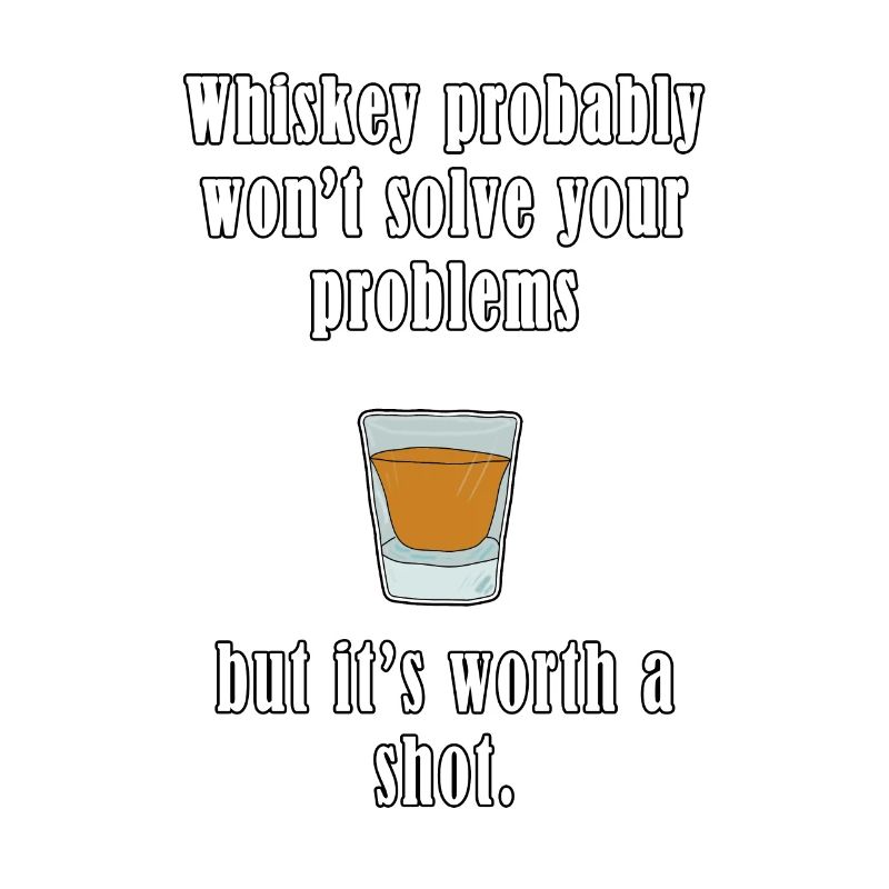 Whiskey Probably Won't Solve Your Problems