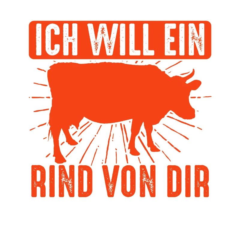 Ich Will Ein Rind Von Dir, Lustiger Grill Spruch