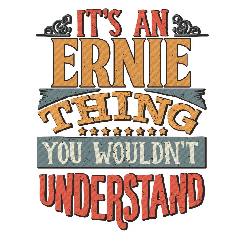 C’est une chose Ernie que vous ne comprendriez pas -