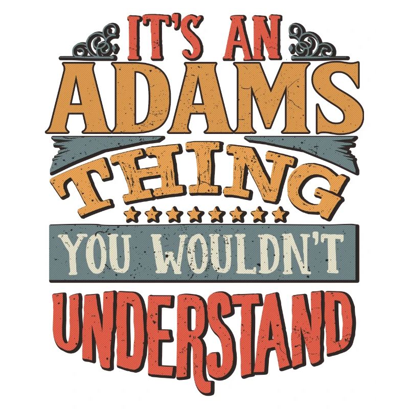C’est une chose Adams que vous ne comprendriez pas -