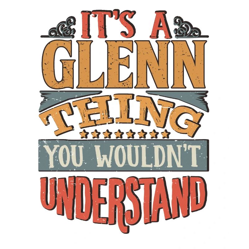 It's A Glenn Thing You Wouldnt Understand - Glenn