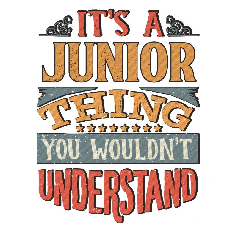 It's A Junior Thing You Wouldnt Understand -