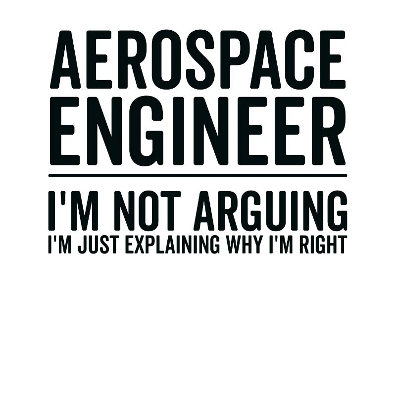 Just Explaining - Aerospace Engineer