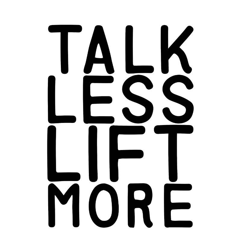 Talk Less Lift More 7