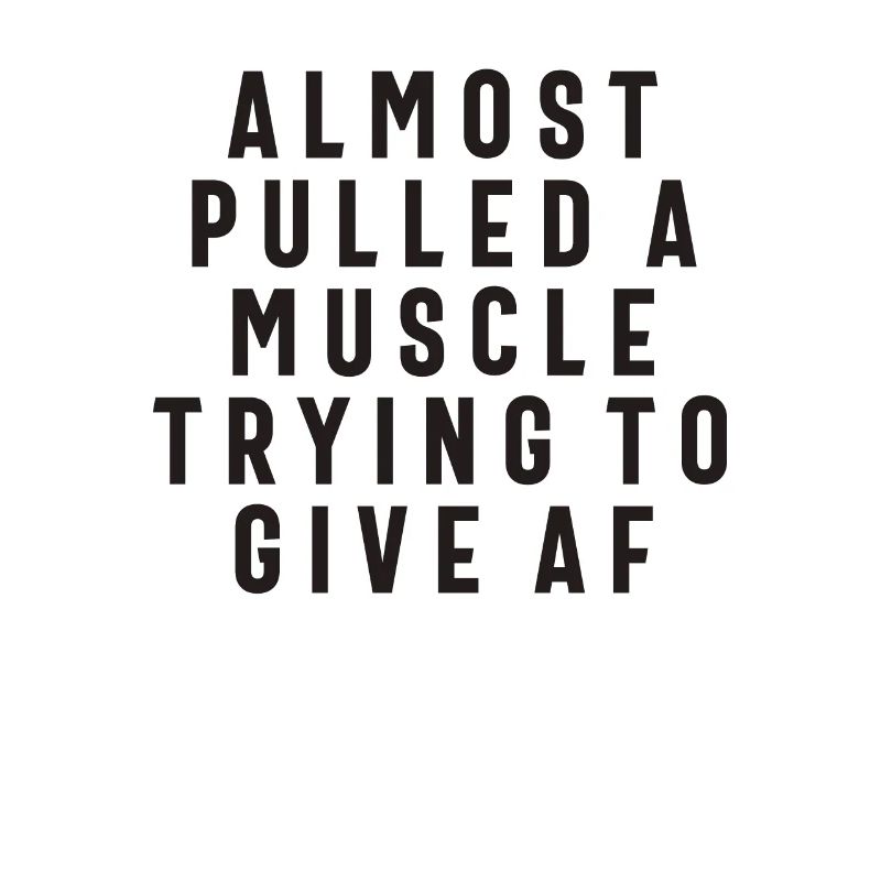 Almost Pulled a Muscle Trying to Give AF