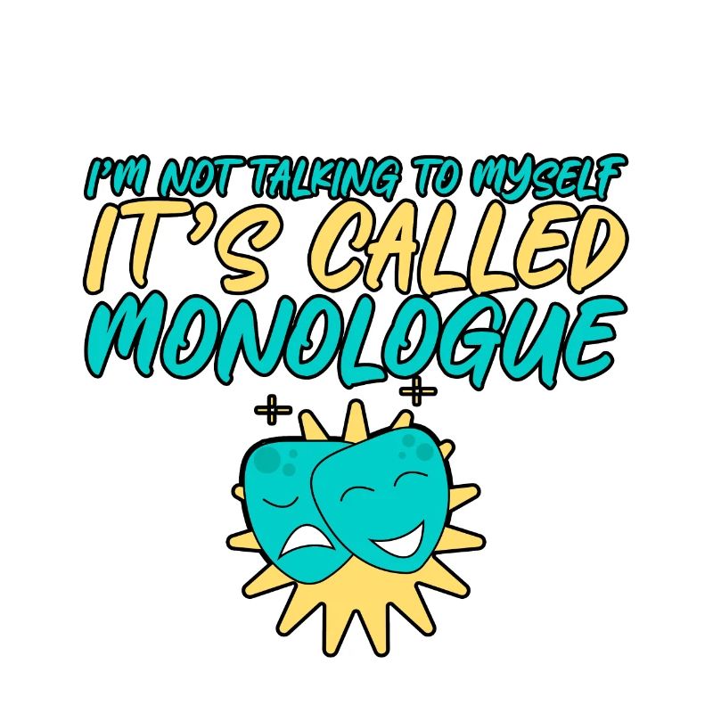 I'm Not Talking To Myself, It's Called Monologue 4
