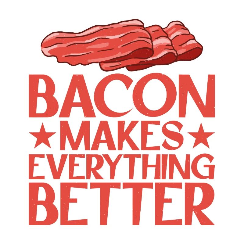 Bacon Makes Everything Better 13