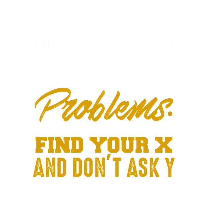 Dear Math Please Grow Up & Solve Your Problems
