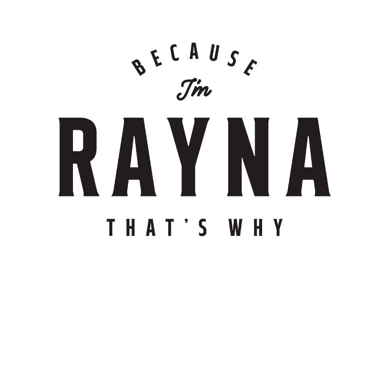 Weil ich Rayna bin, deshalb personalisierter Name