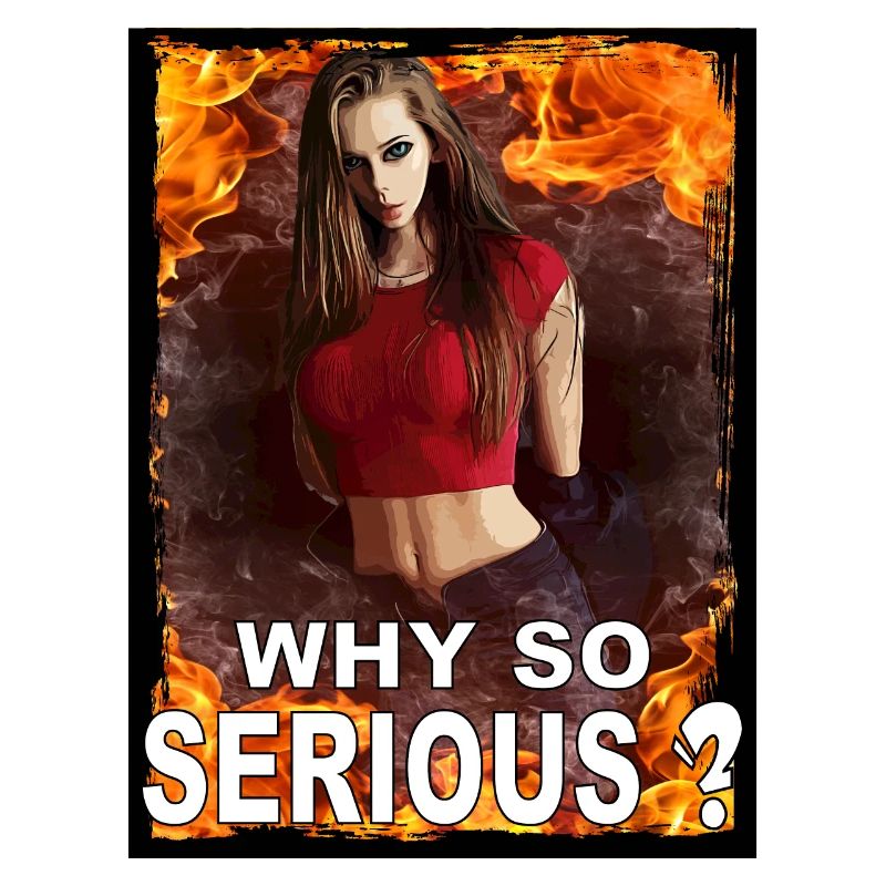 Why so serious? Why so serious?