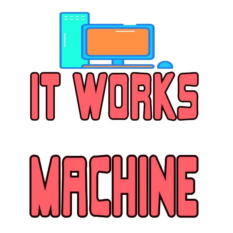 It Works On My Machine Funny Data Admin Analyst