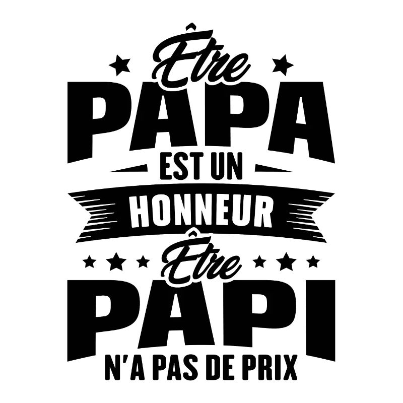 être papa est un honneur être papi n'a pas de prix