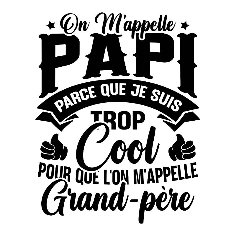 On M'appelle Papi Parce Que Je Suis Trop Cool