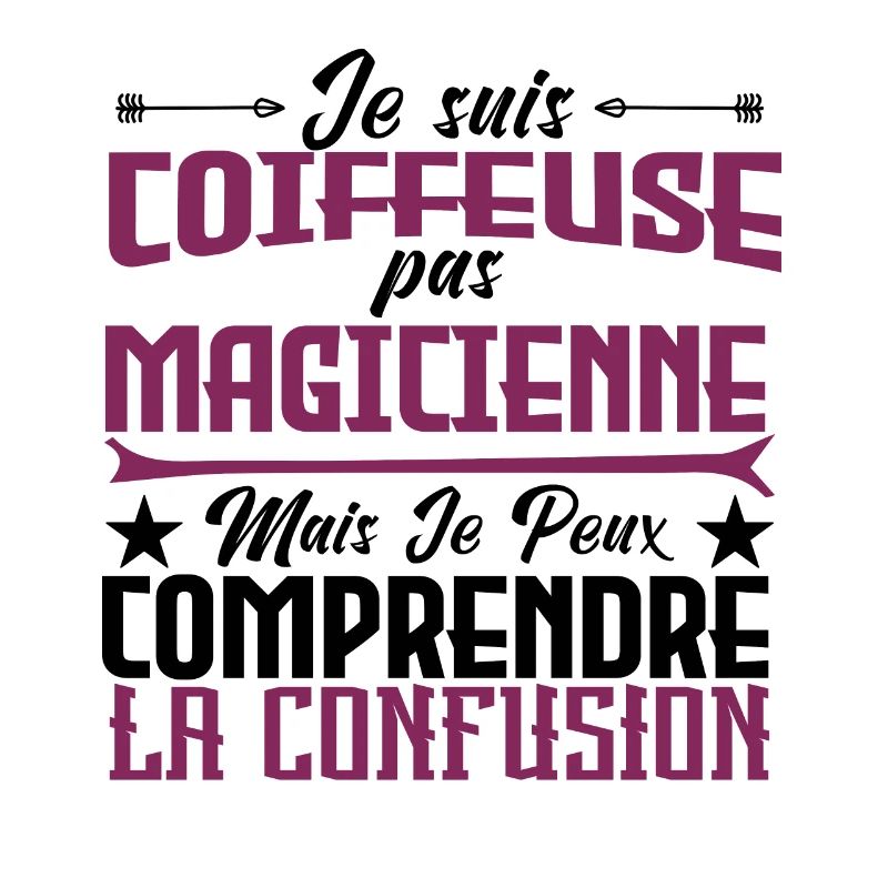 je suis Coiffeuse pas magicienne