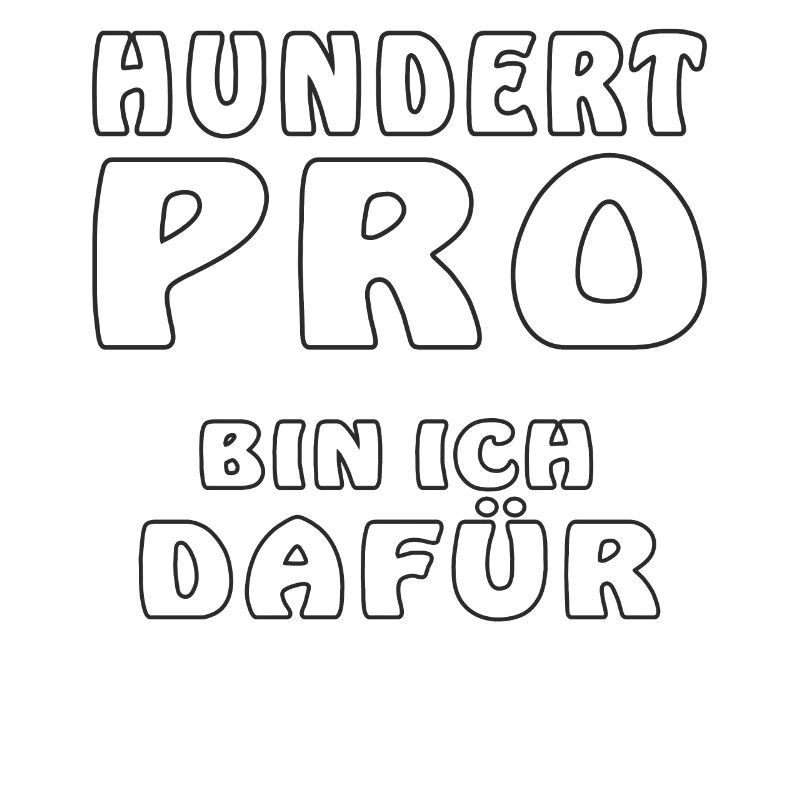 HUNDERT PRO BIN ICH DAFÜR