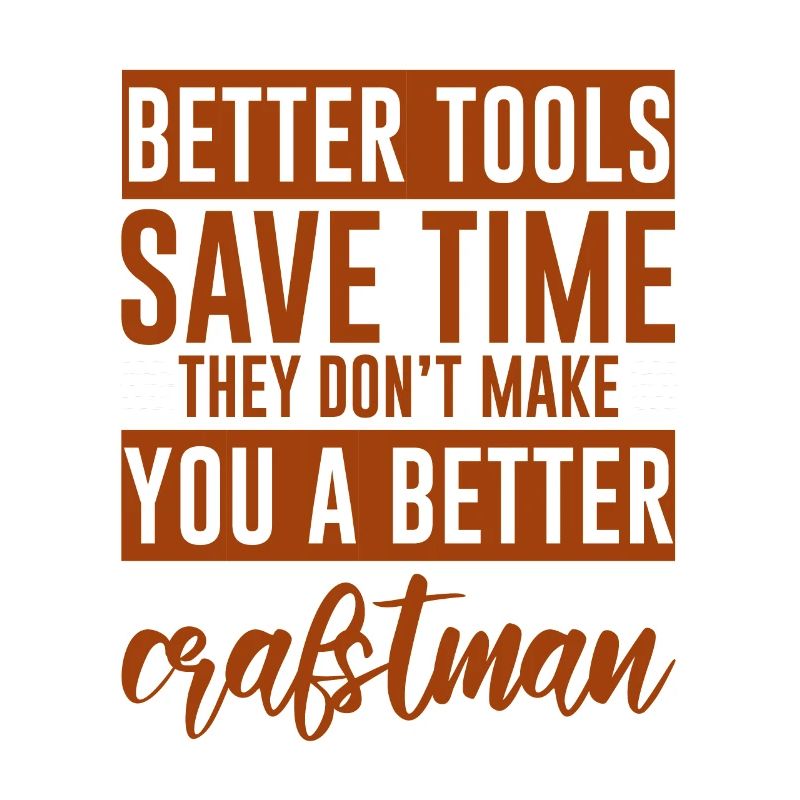 Tools Don't Make You A Better Craftsman