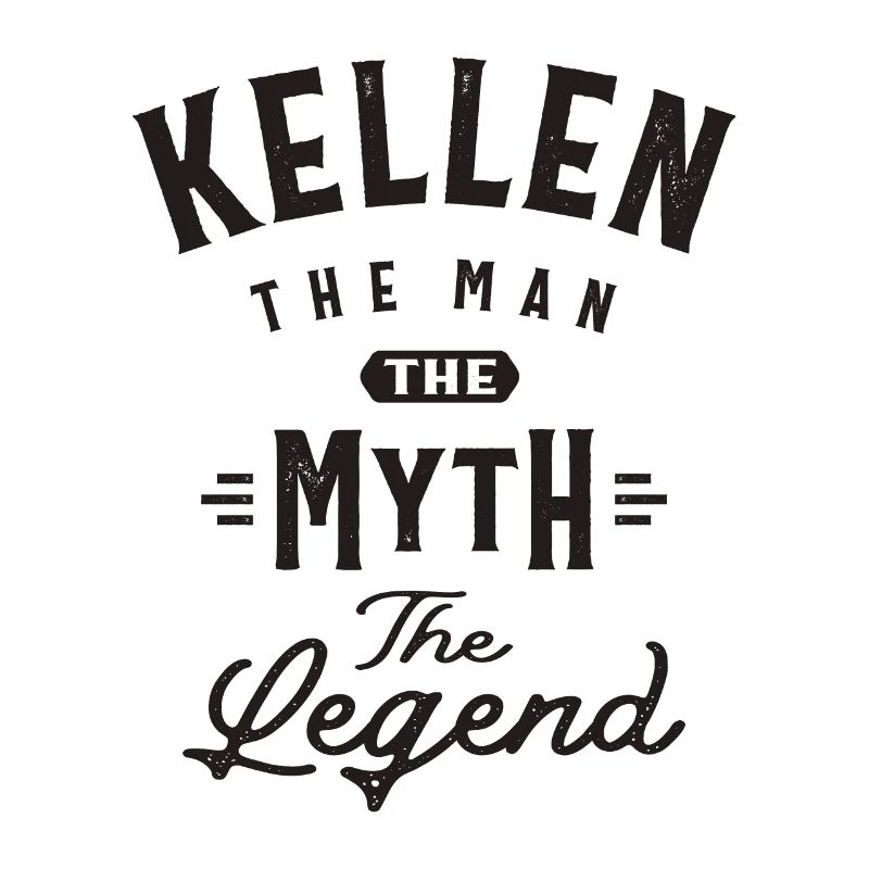 Kellen The Man Myth Legend Personalized Name