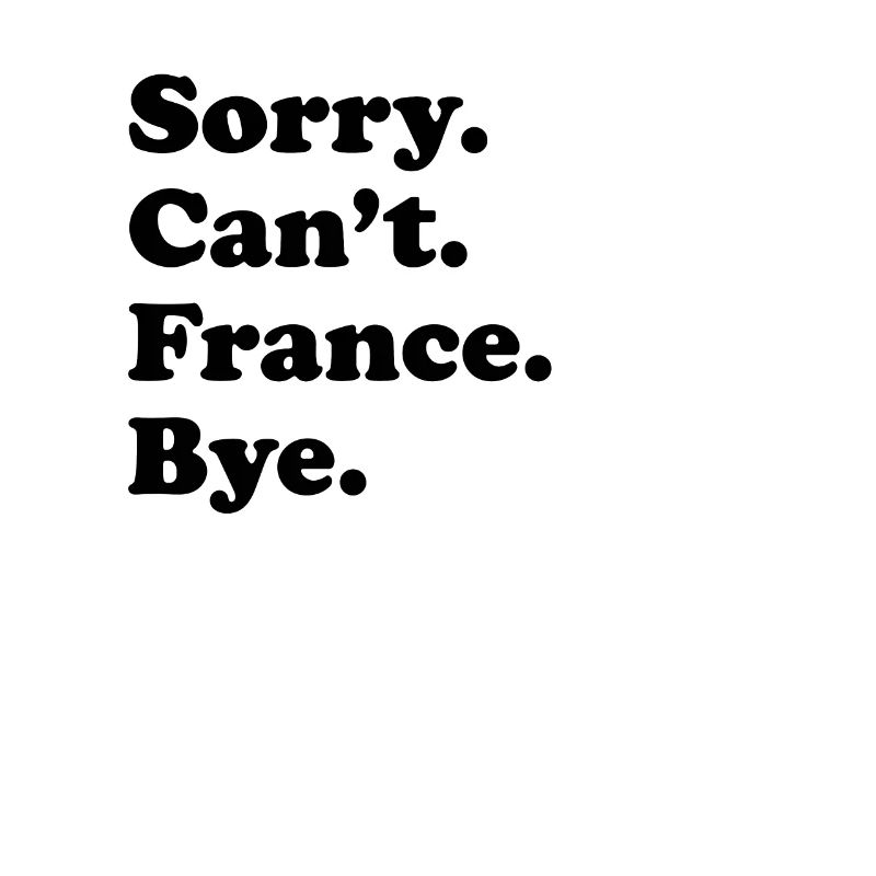 Tut Mir Leid, Can't Bye - Frankreich