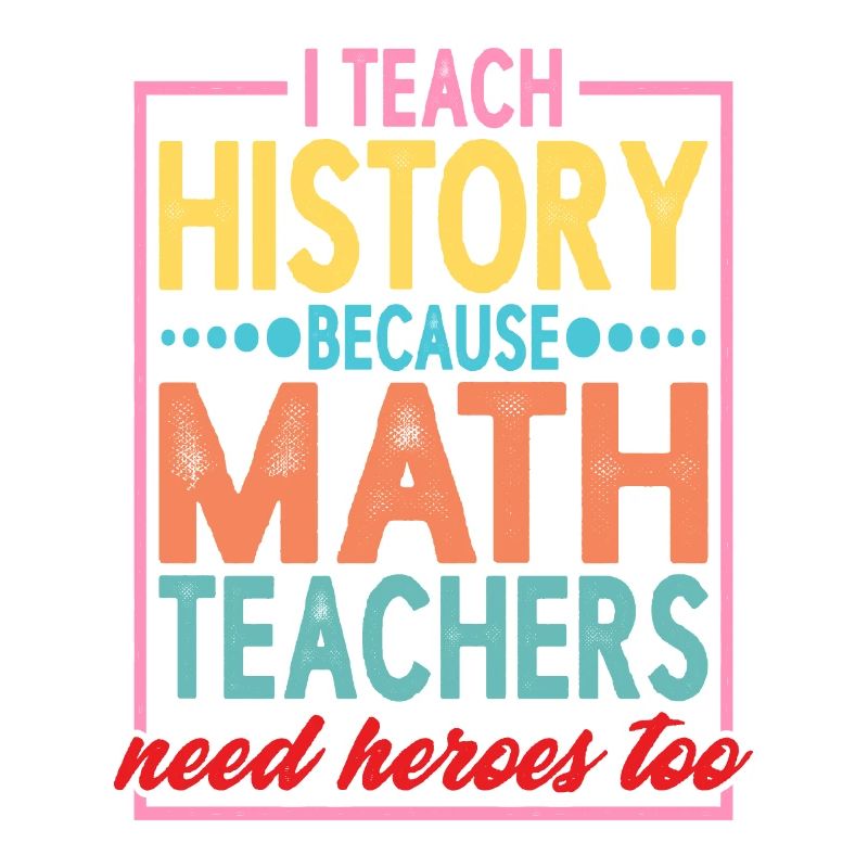 History - Because Math Teachers Need Heroes Too 2