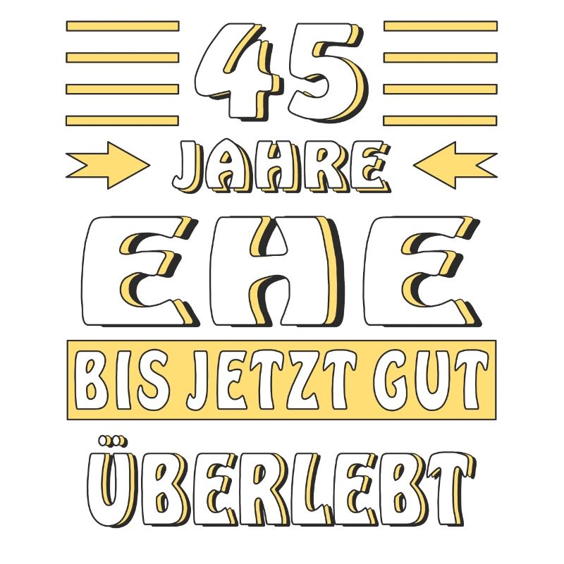 45 JAHRE EHE BIS JETZT GUT ÜBERLEBT
