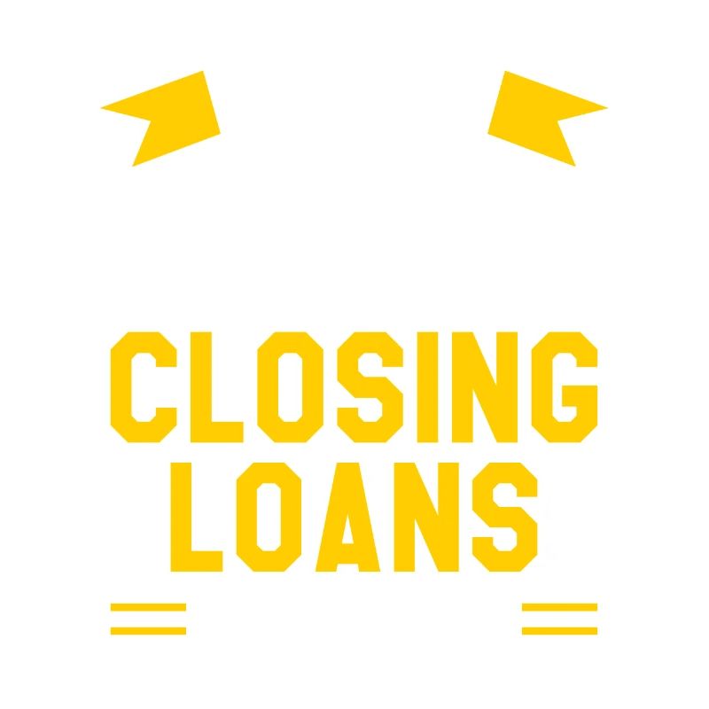 I Got Problems But Closing Loans Ain't One
